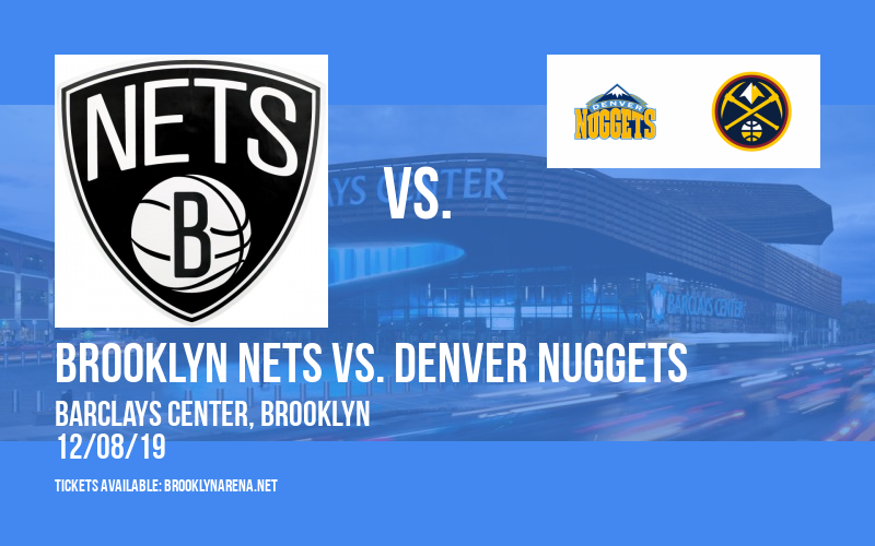 Brooklyn Nets vs. Denver Nuggets at Barclays Center tickets Brooklyn Nets vs. Denver Nuggets at Barclays Center