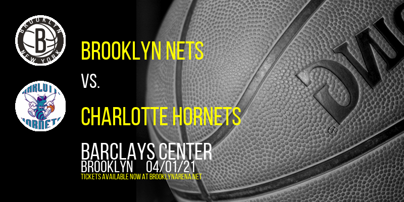 Brooklyn Nets vs. Charlotte Hornets at Barclays Center