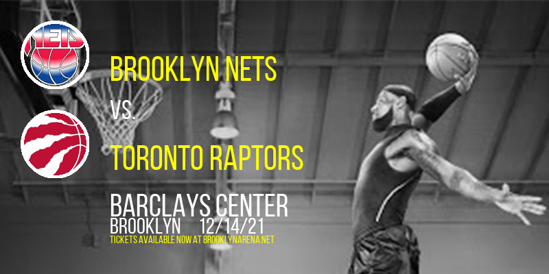 Brooklyn Nets vs. Toronto Raptors at Barclays Center