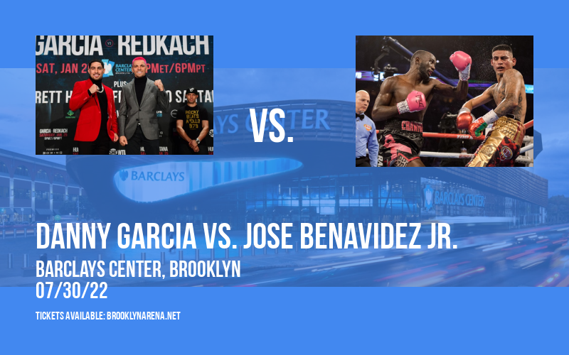 Showtime Boxing: Danny Garcia vs. Jose Benavidez Jr. at Barclays Center
