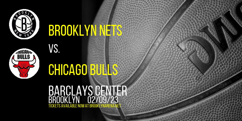Brooklyn Nets vs. Chicago Bulls at Barclays Center