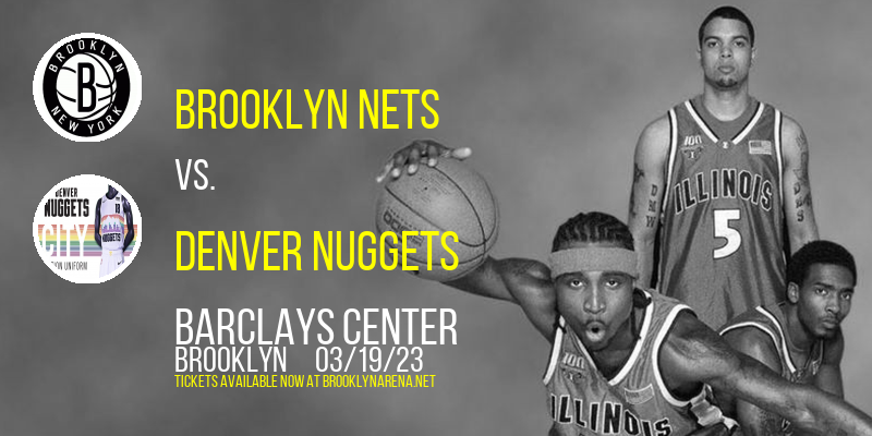 Brooklyn Nets vs. Denver Nuggets at Barclays Center