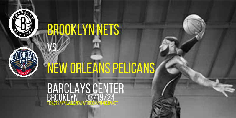 Brooklyn Nets vs. New Orleans Pelicans at 