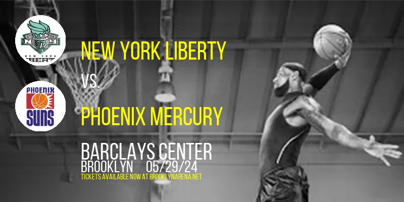 New York Liberty vs. Phoenix Mercury at 