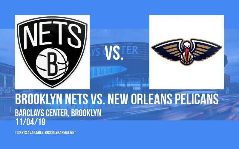 Brooklyn Nets vs. New Orleans Pelicans at Barclays Center