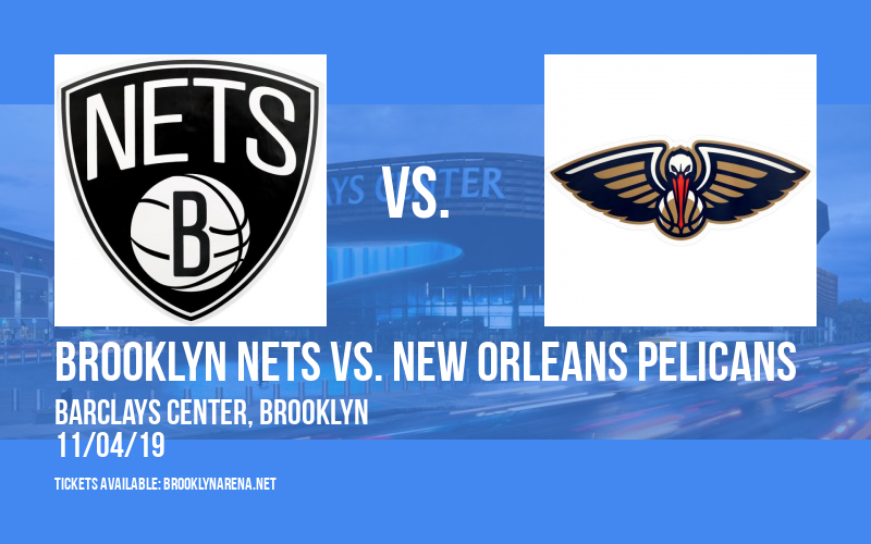 Brooklyn Nets vs. New Orleans Pelicans at Barclays Center tickets Brooklyn Nets vs. New Orleans Pelicans at Barclays Center
