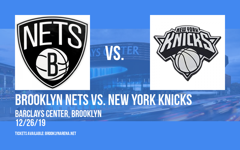 Brooklyn Nets vs. New York Knicks at Barclays Center tickets Brooklyn Nets vs. New York Knicks at Barclays Center