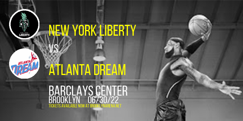 New York Liberty vs. Atlanta Dream at Barclays Center