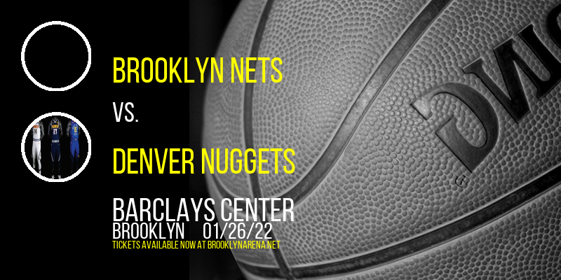 Brooklyn Nets vs. Denver Nuggets at Barclays Center