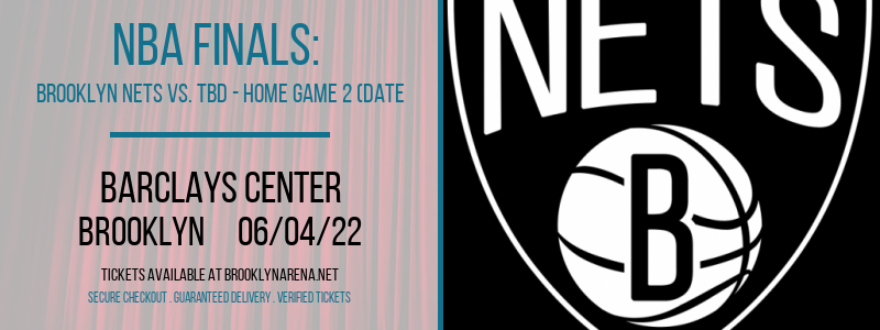 NBA Finals: Brooklyn Nets vs. TBD - Home Game 2 (Date: TBD - If Necessary) [CANCELLED] at Barclays Center