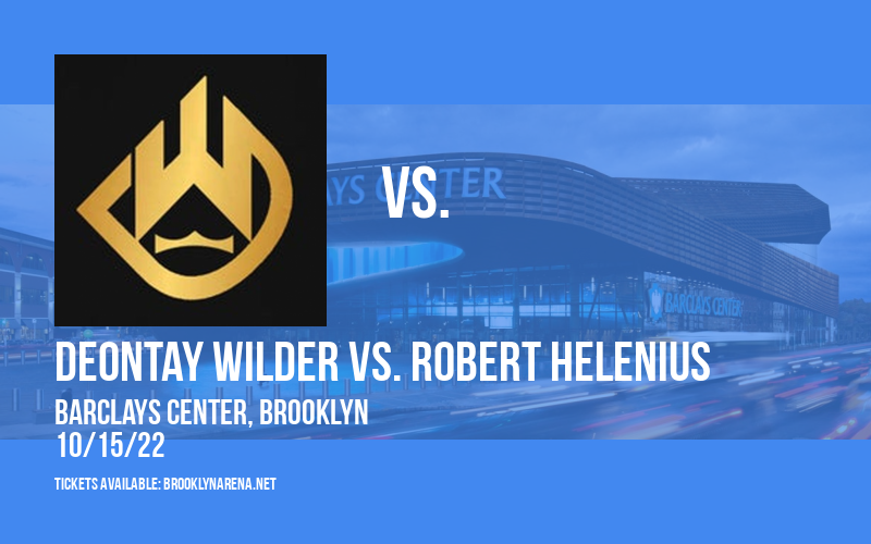 Deontay Wilder vs. Robert Helenius at Barclays Center