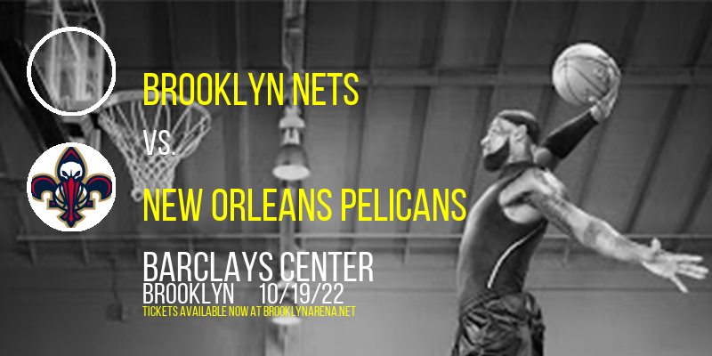 Brooklyn Nets vs. New Orleans Pelicans at Barclays Center