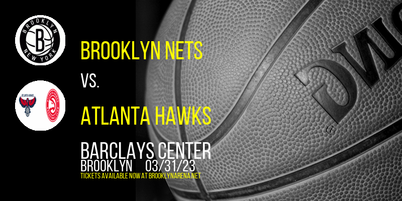 Brooklyn Nets vs. Atlanta Hawks at Barclays Center